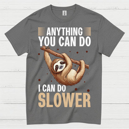 Anything You Can Do Slower Sloth T Shirt
