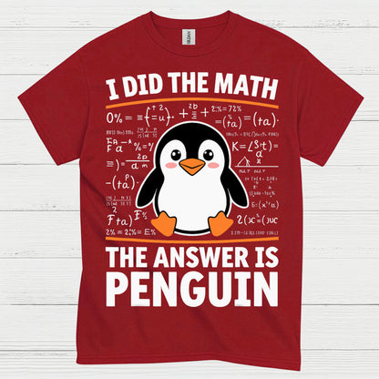 I Did The Math The Answer Is Penguin Funny T Shirt