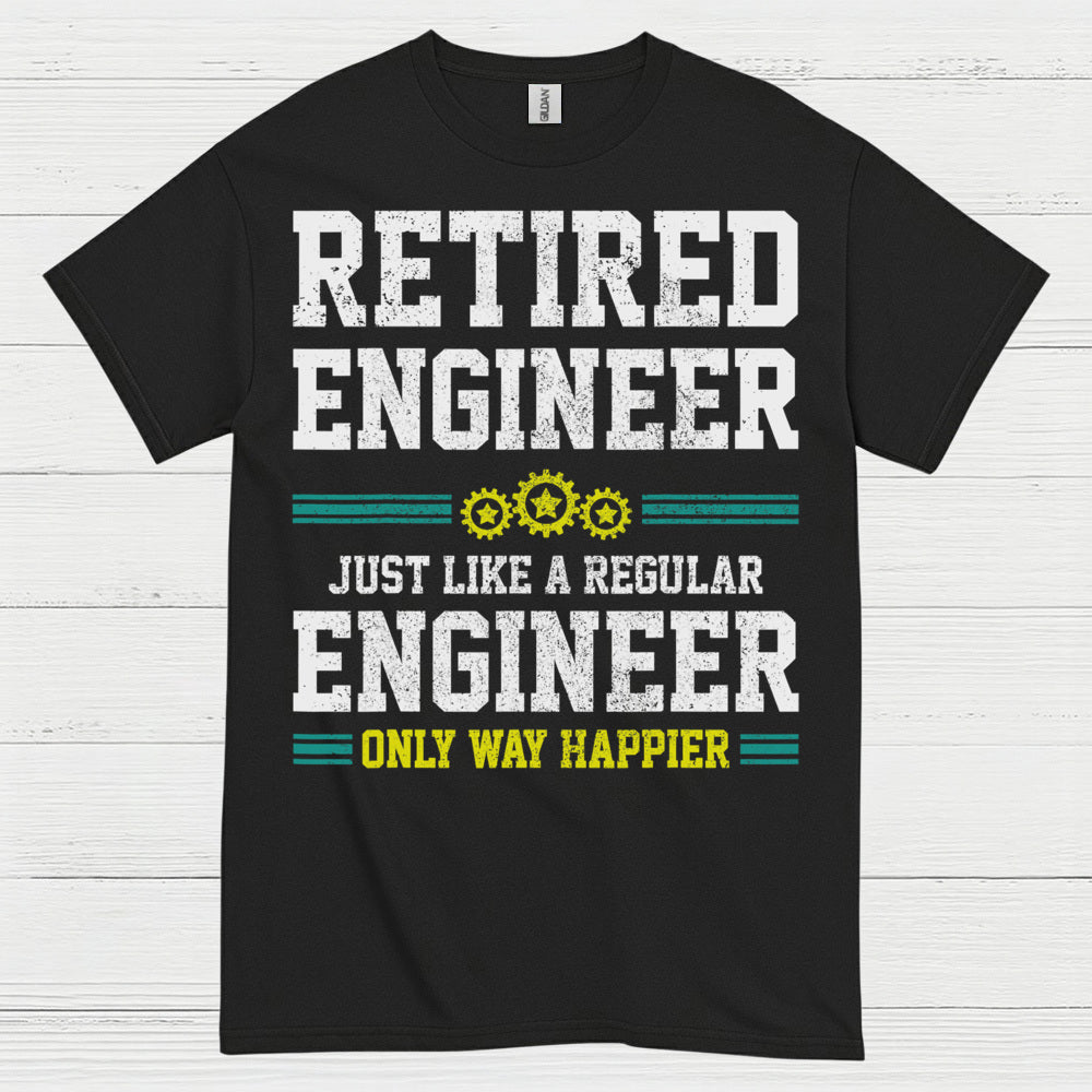 Happy Retired Engineer Humor T Shirt