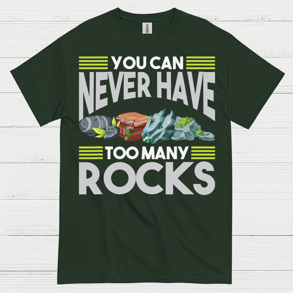 You Can Never Have Too Many Rocks T Shirt