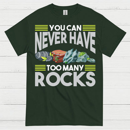 You Can Never Have Too Many Rocks T Shirt
