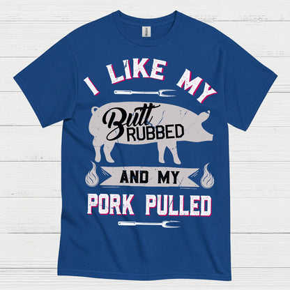 I Like My Butt Rubbed BBQ T Shirt