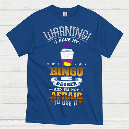 Warning I Have My Bingo Dauber T Shirt