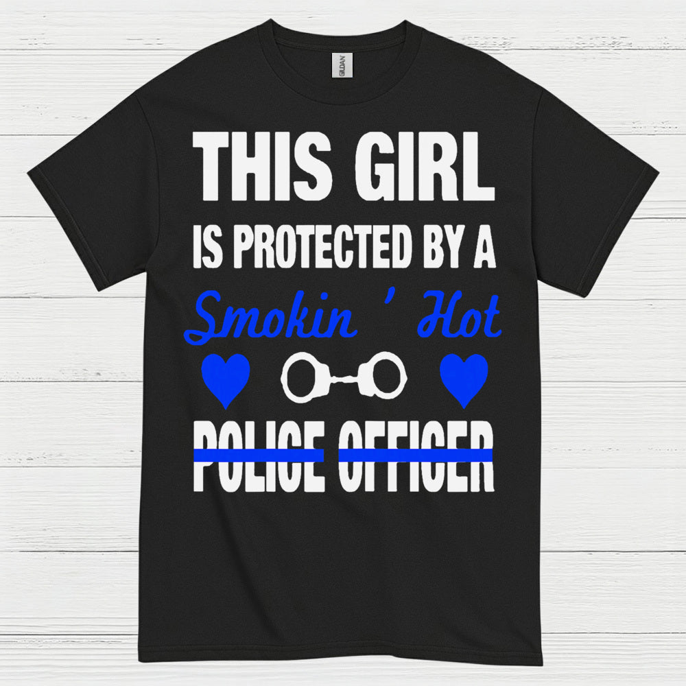 This Girl Is Protected By A Smokin Hot Police Officer T Shirt