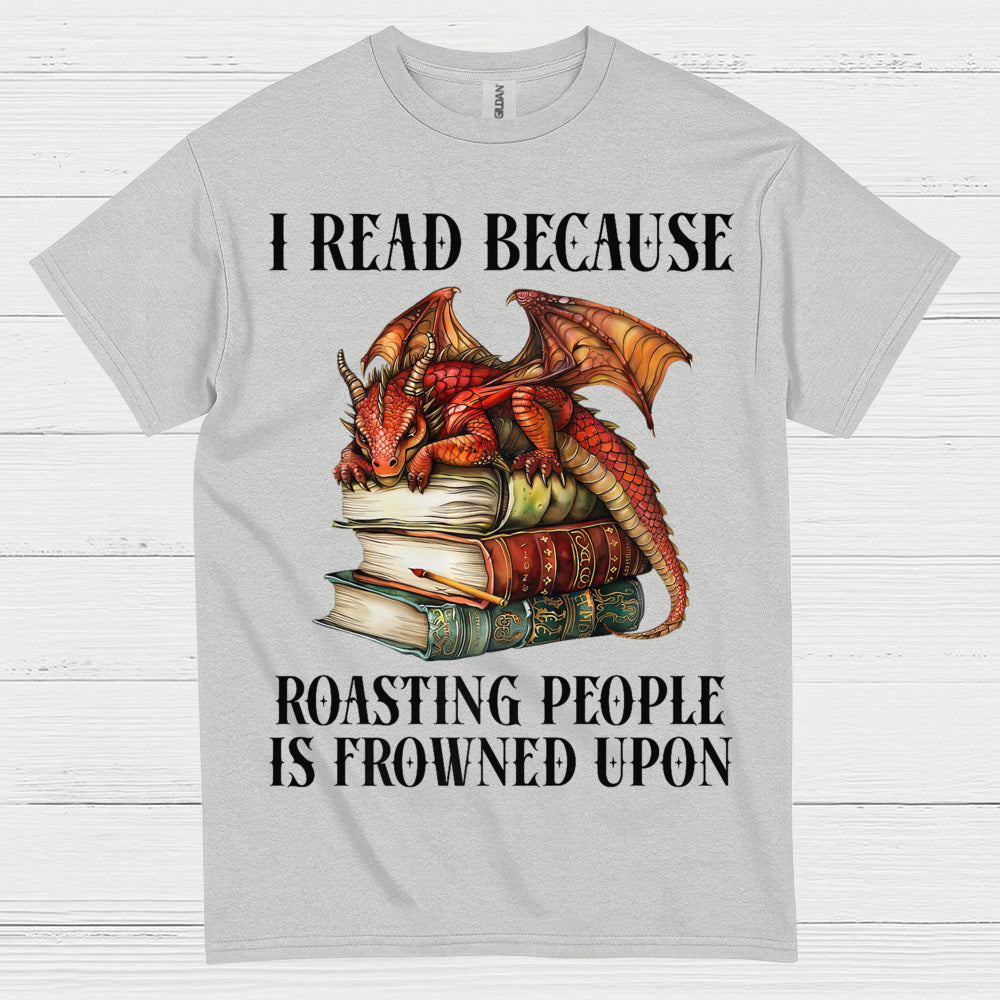 I Read Because Dragon T Shirt