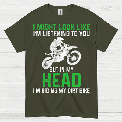 I Might Look Like I’m Listening Dirt Bike T Shirt