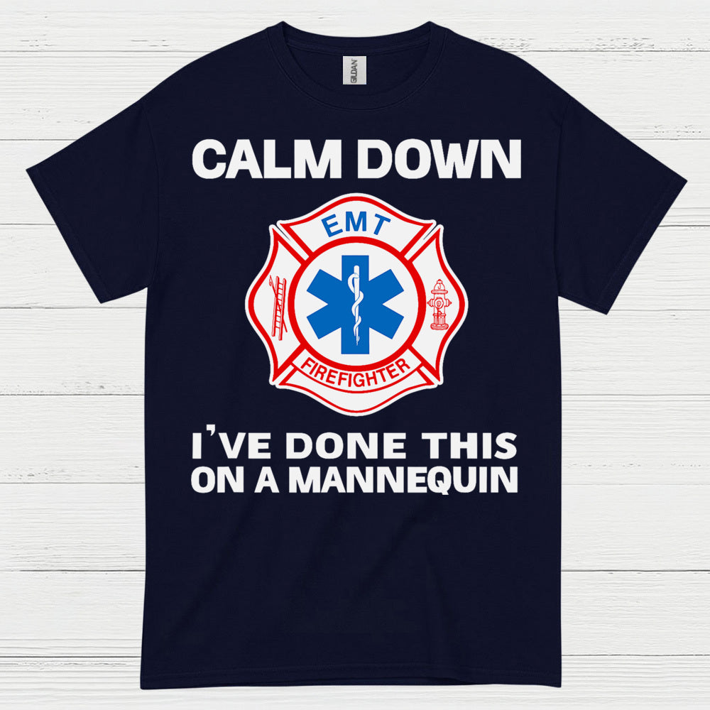 Calm Down I’ve Done This On A Mannequin EMT T Shirt