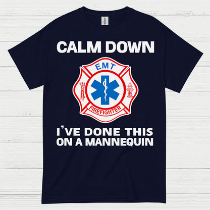Calm Down I’ve Done This On A Mannequin EMT T Shirt