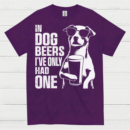 In Dog Beers I've Only Had One Dog T Shirt