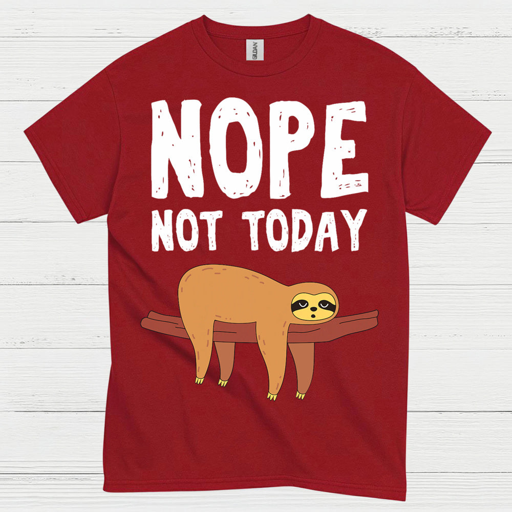 Nope Not Today Sloth T Shirt