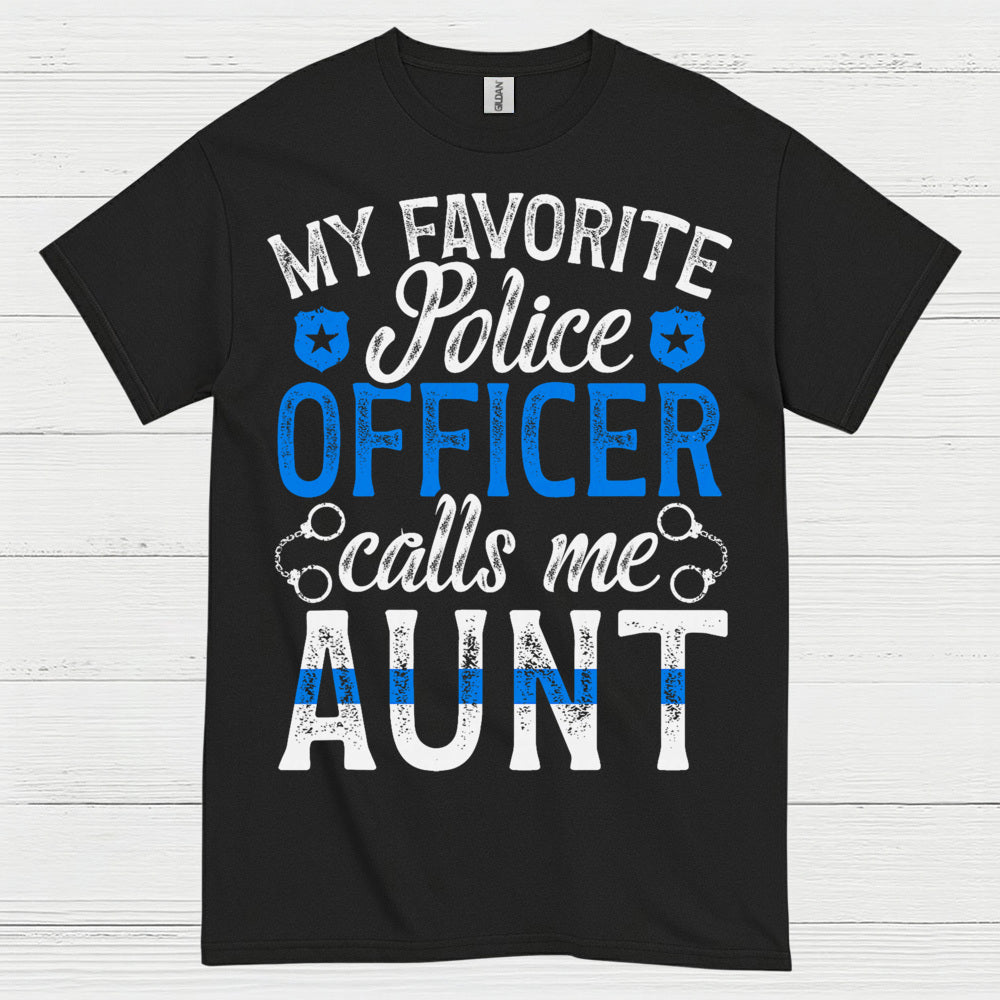 My Favorite Police Officer Calls Me Aunt T Shirt