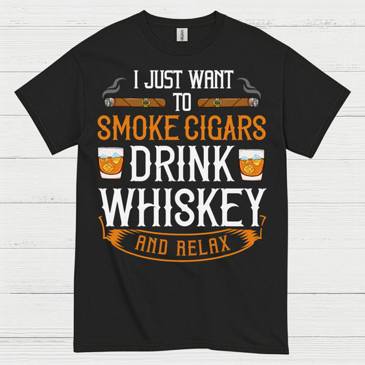 I Just Want To Smoke Cigars Drink Whiskey T Shirt