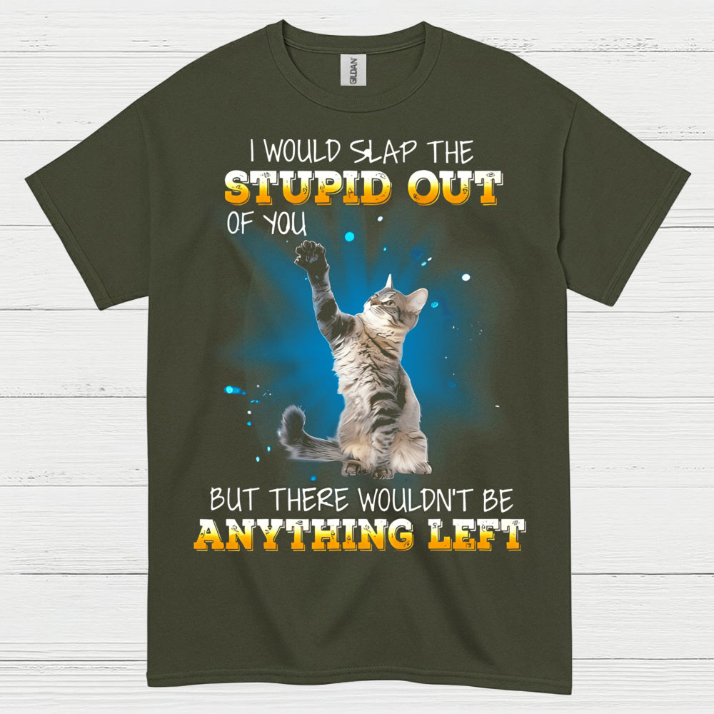 Slap The Stupid Cat Humor T Shirt