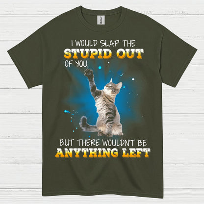 Slap The Stupid Cat Humor T Shirt