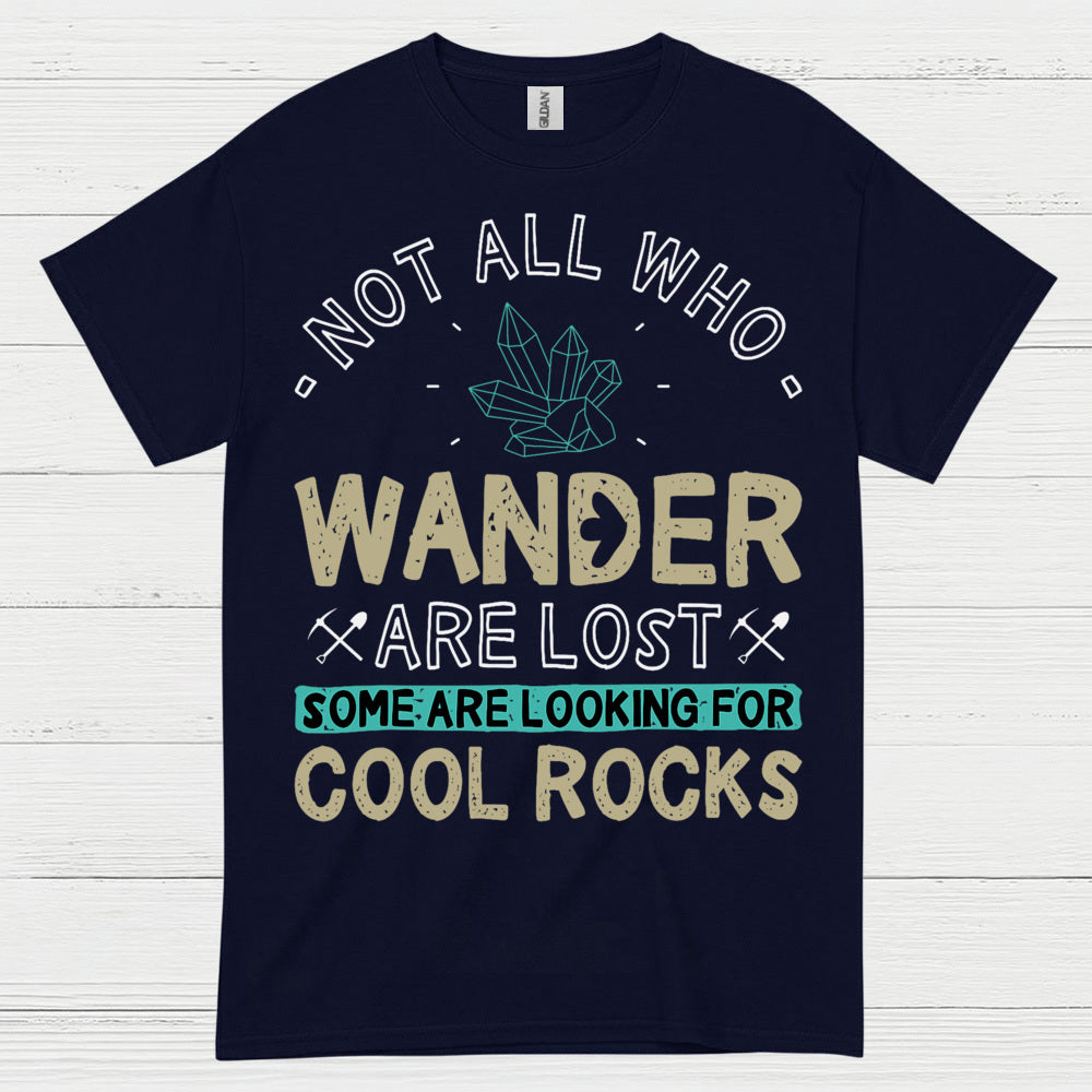 Not All Who Wander Are Lost Geology T Shirt