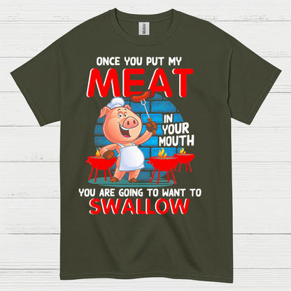 Once You Put My Meat In Your Mouth T Shirt