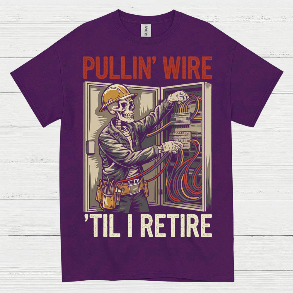 Pullin Wire Til I Retire T Shirt