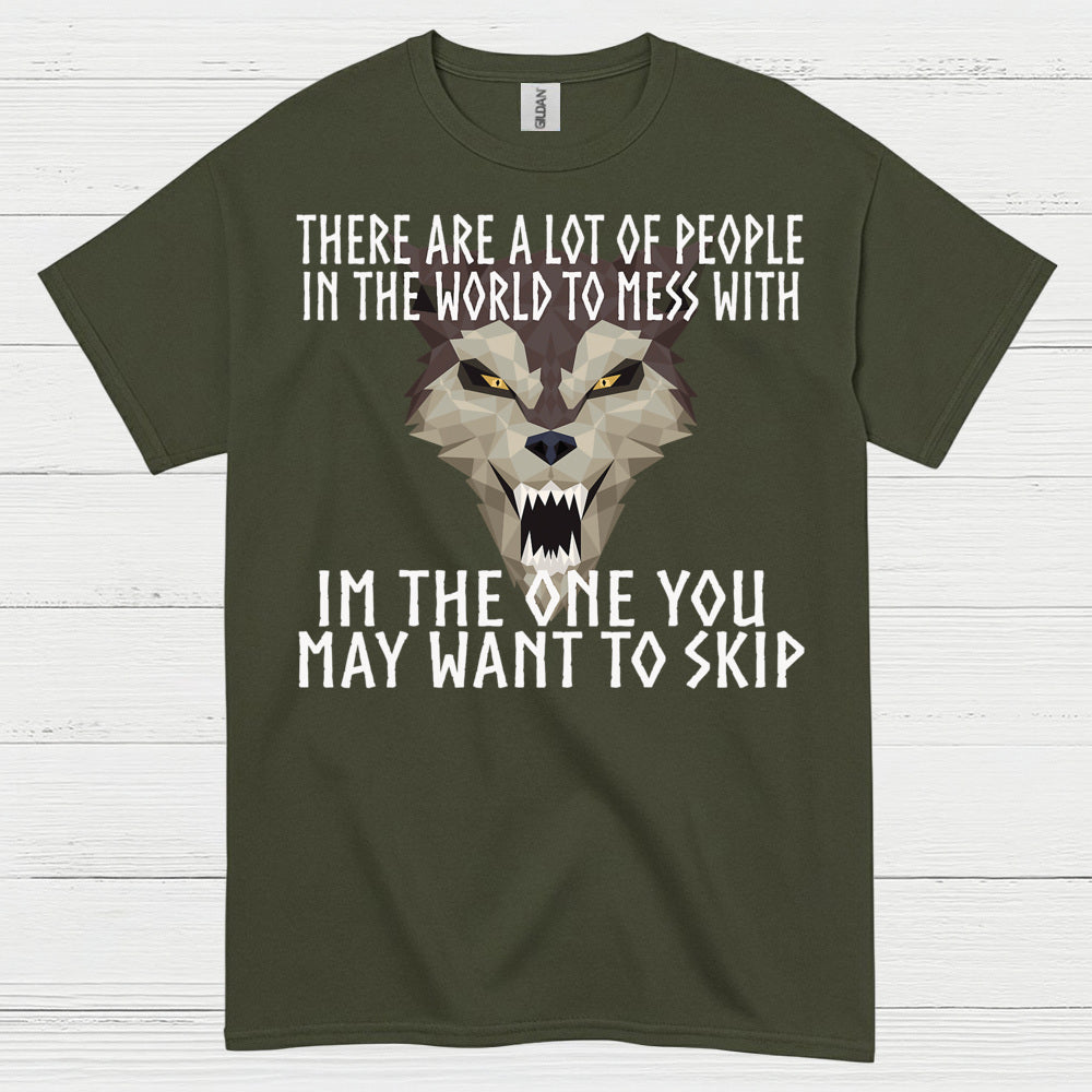 I'm The One You May Want To Skip T Shirt