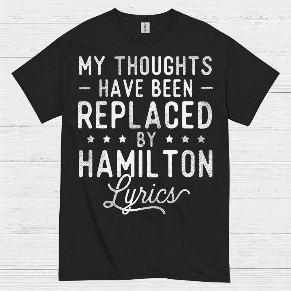 My Thoughts Replaced By Hamilton Lyrics T Shirt