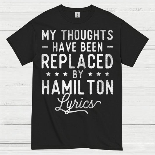 My Thoughts Replaced By Hamilton Lyrics T Shirt