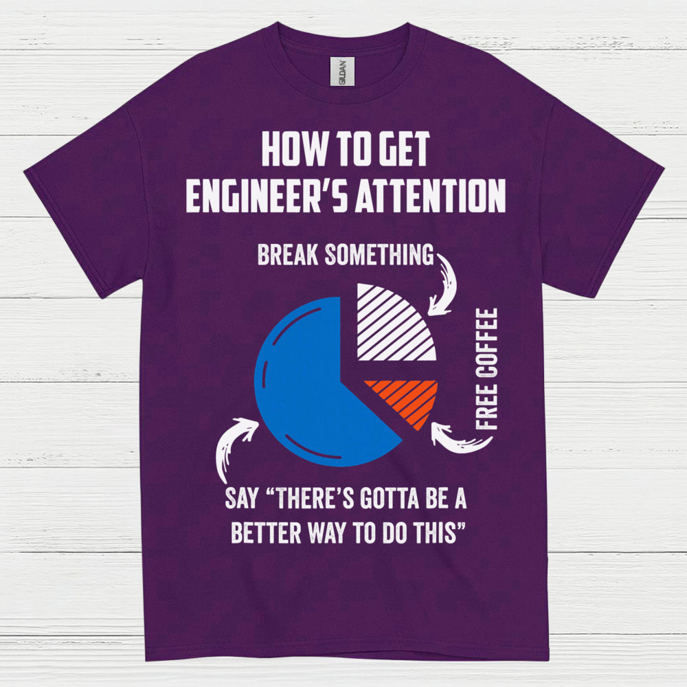 Engineer Attention Humor T Shirt