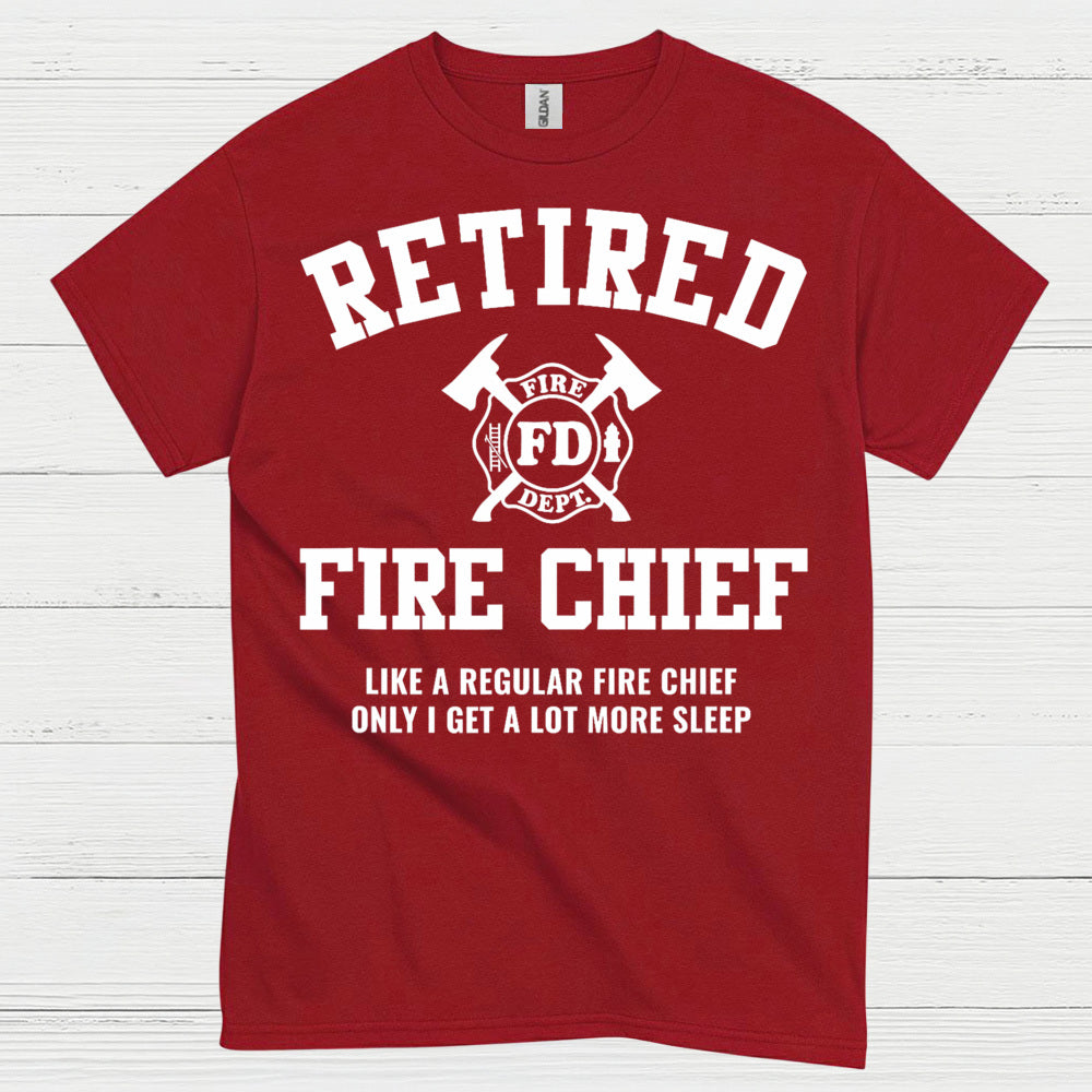 Retired Fire Chief More Sleep Firefighter T Shirt