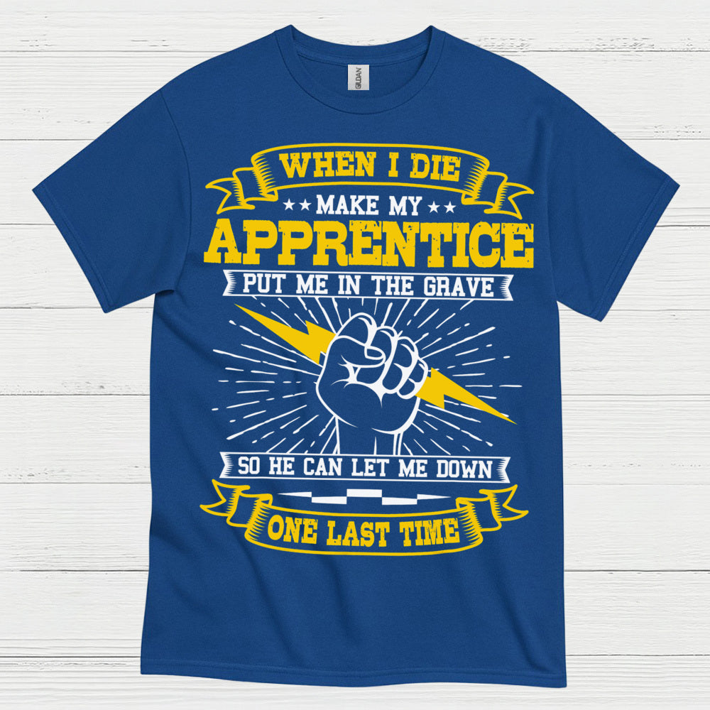 Apprentice Let Me Down Humor T Shirt