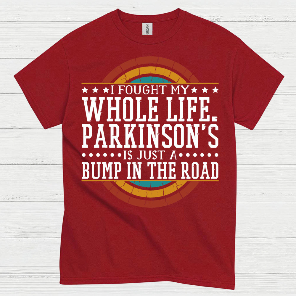 I Fought My Whole Life Parkinson’s Quote T Shirt