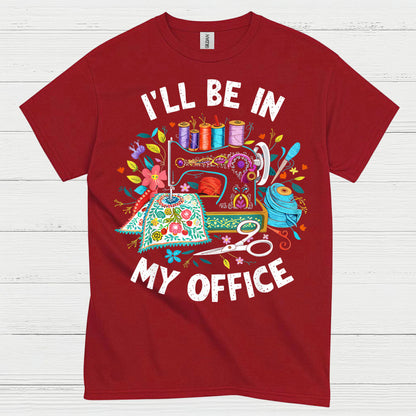 Ill Be In My Office Sewing T Shirt