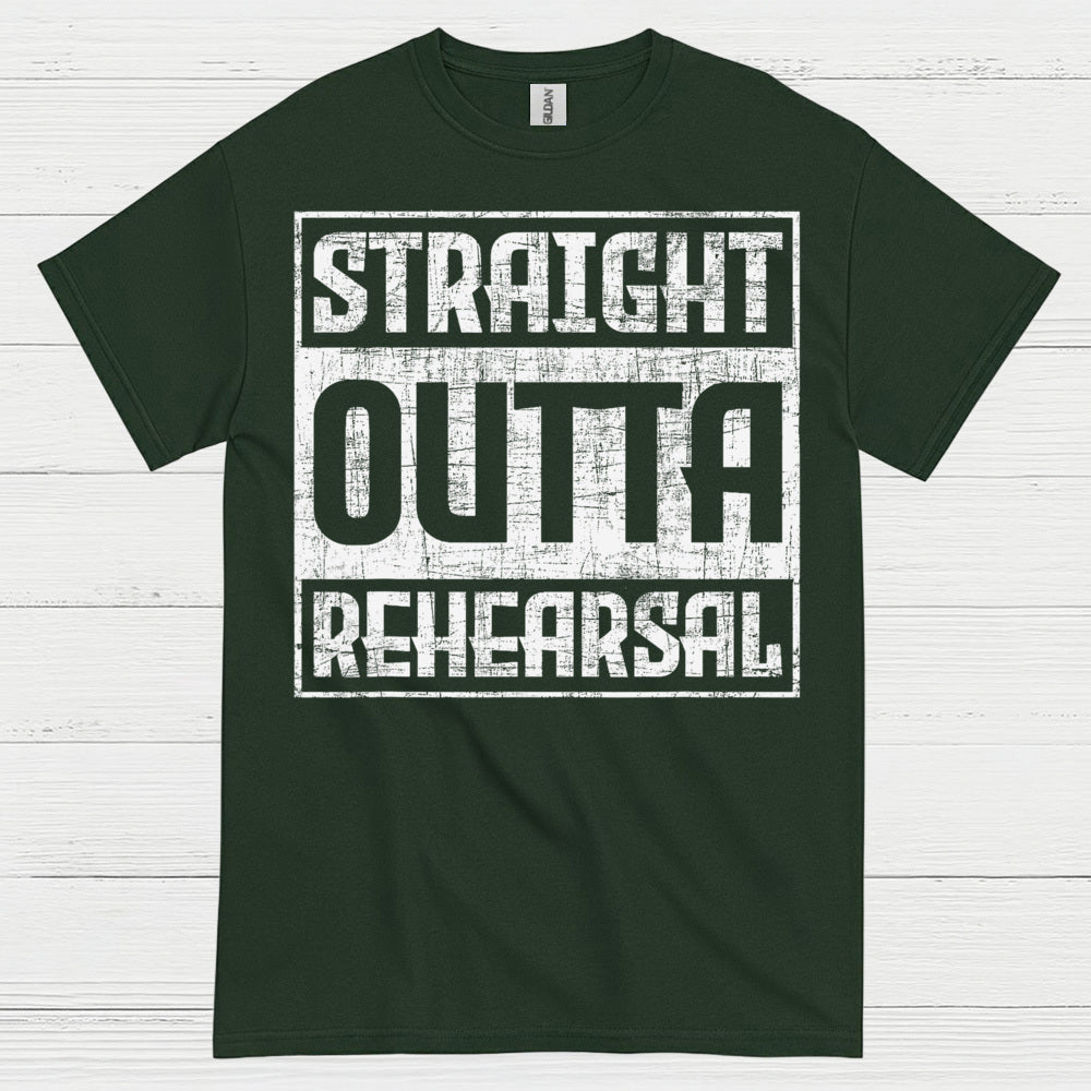 Straight Outta Rehearsal T Shirt