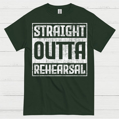 Straight Outta Rehearsal T Shirt