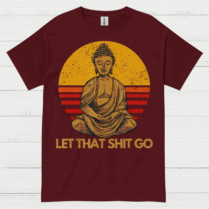 Let That Shit Go Buddha T Shirt