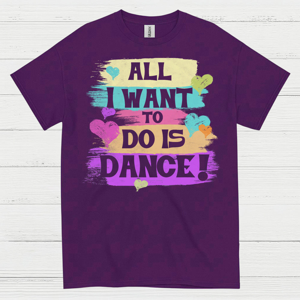 All I Want Dance Lover T Shirt