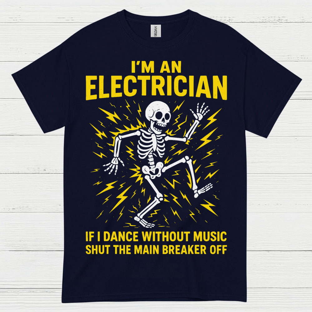 If I Dance Without Music Electrician T Shirt