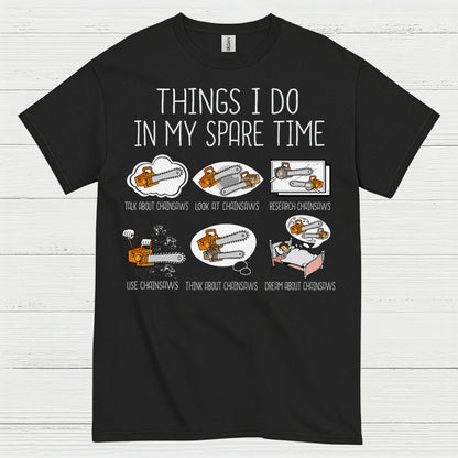 Things I Do In My Spare Time Chainsaw T Shirt