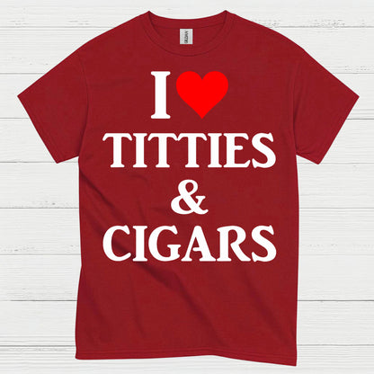 I Love Titties And Cigars Funny T Shirt
