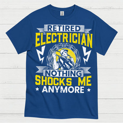 Retired Electrician Nothing Shocks Me Anymore T Shirt