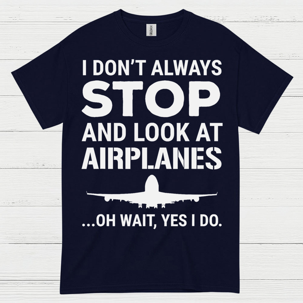 Stop And Look At Airplanes T Shirt