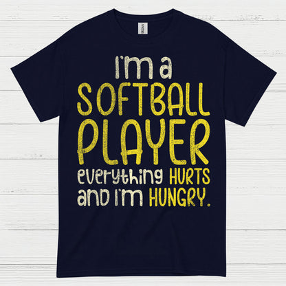 I'm A Softball Player Everything Hurts And I'm Hungry T Shirt