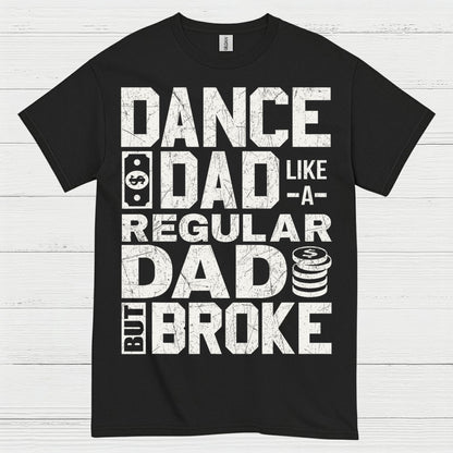 Dance Dad Broke Funny T Shirt