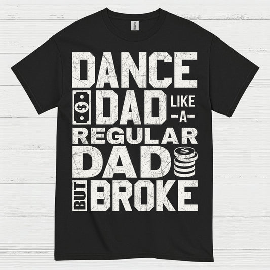 Dance Dad Broke Funny T Shirt