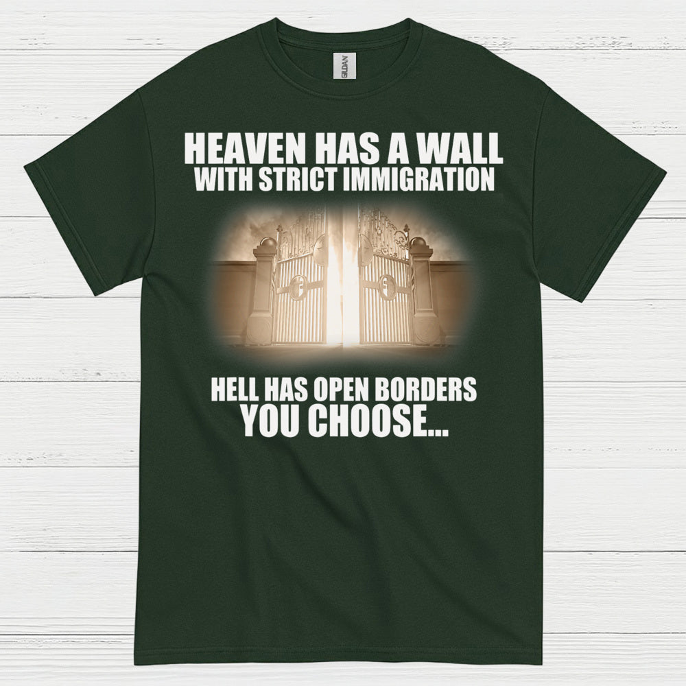 Heaven Has A Wall With Strict Immigration Hell Has Open Borders You Choose T Shirt