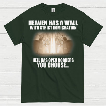 Heaven Has A Wall With Strict Immigration Hell Has Open Borders You Choose T Shirt