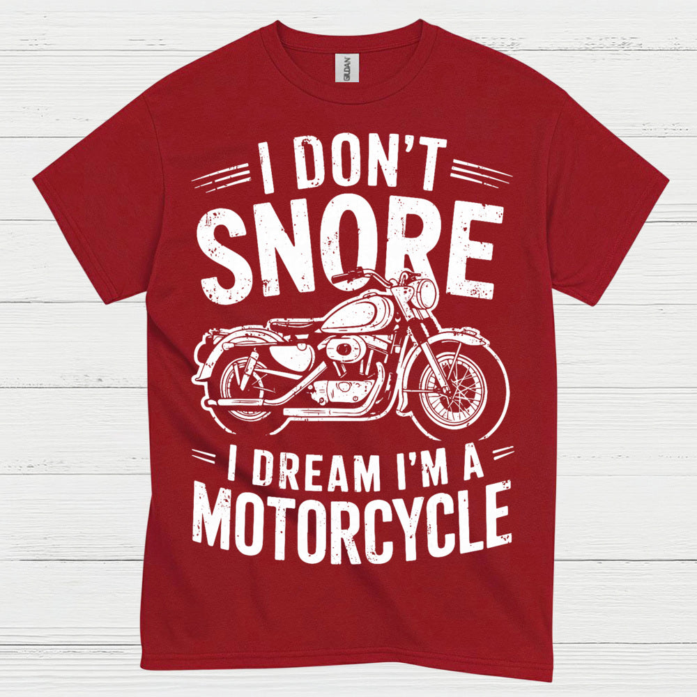 I Don’t Snore Motorcycle Dream T Shirt
