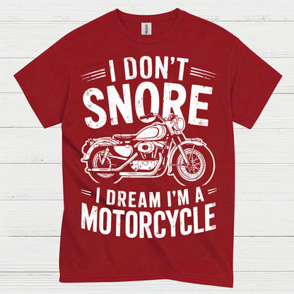 I Don’t Snore Motorcycle Dream T Shirt
