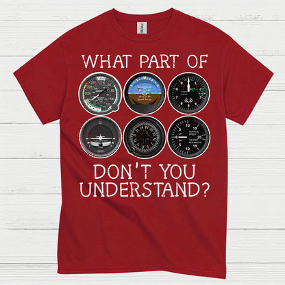 What Part Of Flying Instruments Don't You Understand T Shirt
