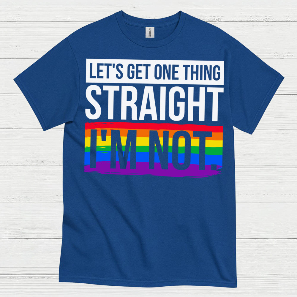 Lets Get One Thing Straight Im Not Pride T Shirt