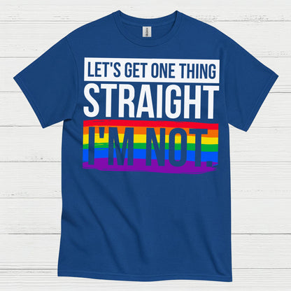 Lets Get One Thing Straight Im Not Pride T Shirt