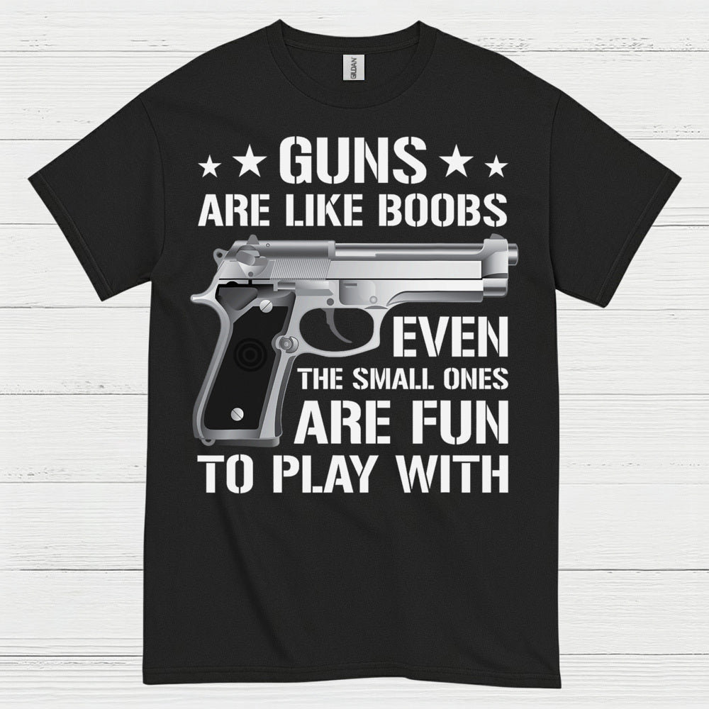 Guns Are Like Boobs Funny Gun Humor T Shirt