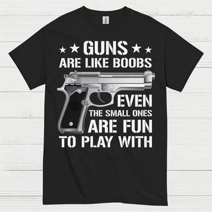 Guns Are Like Boobs Funny Gun Humor T Shirt